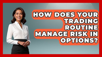 How Does Your Trading Routine Manage Risk In Options? - Stock and Options Playbook