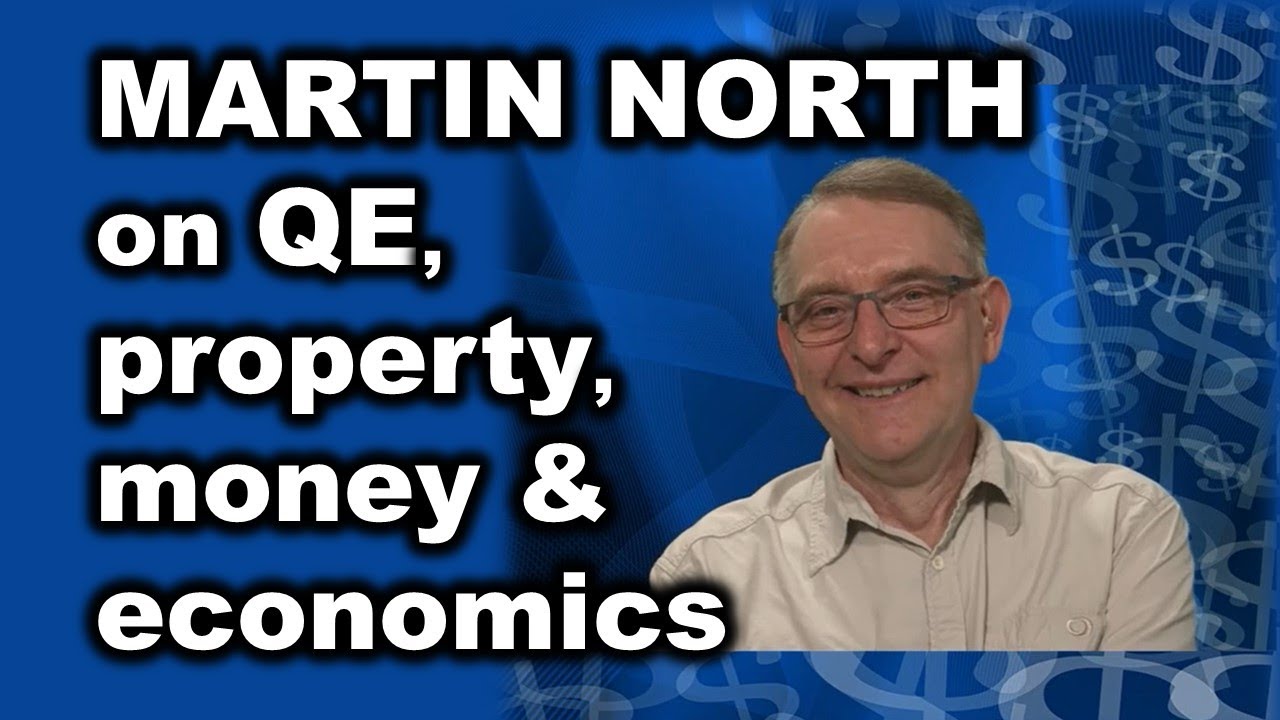 Money, property, quantitative easing & economics with Martin North