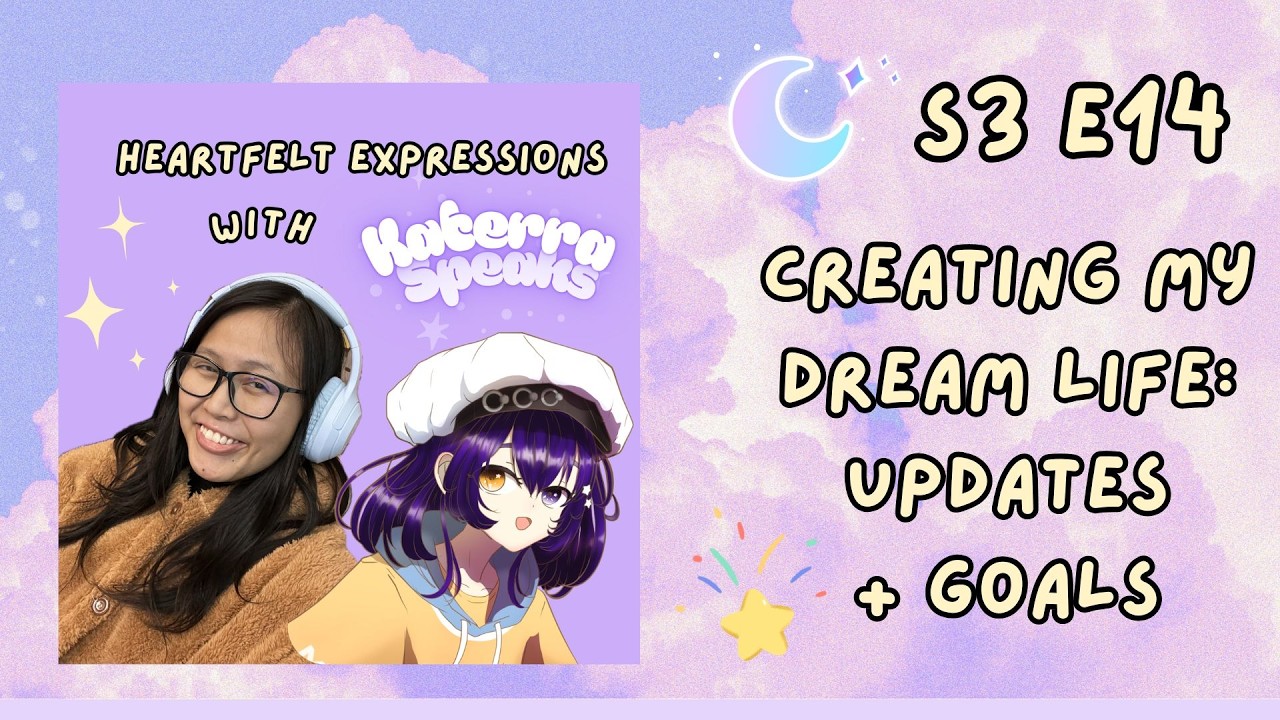 Creating My Dream Life: Updates + Goals | S3 E14 Video Edition | Heartfelt Expressions Podcast