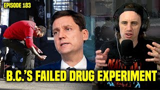 Bc Experiment Drug Policy Fails Tremendously Episode 183