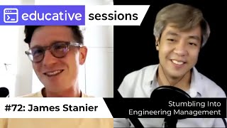 #72: "Stumbling into Dev Management" with James Stanier of Shopify | Educative Sessions