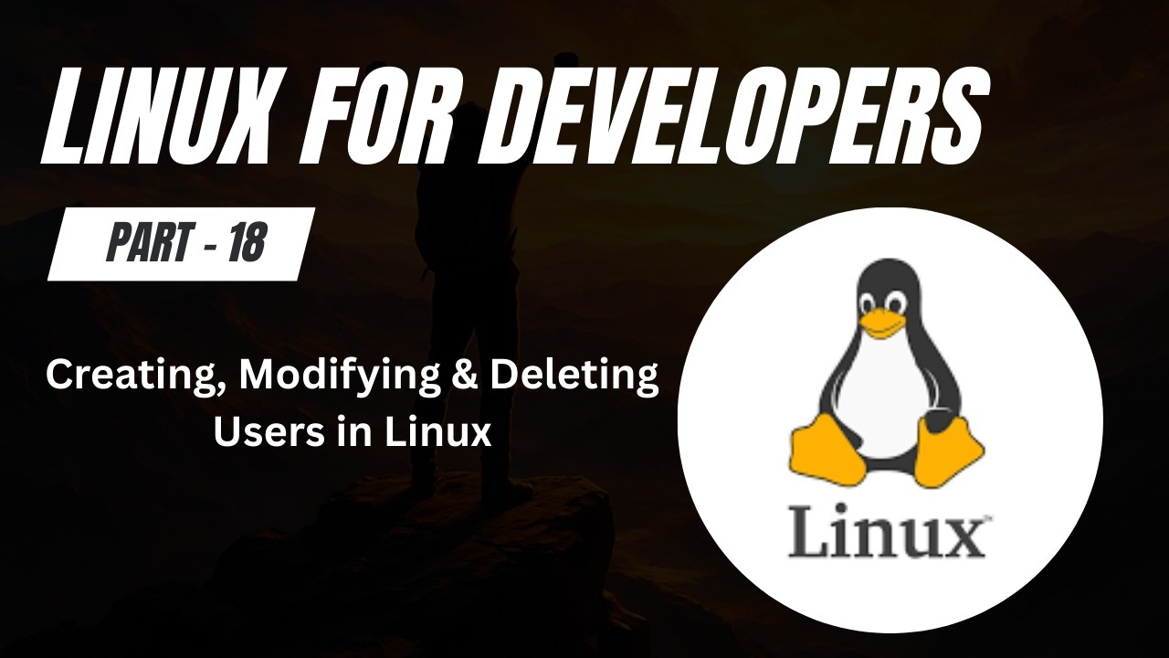 Creating, Modifying & Deleting Users in Linux | Linux for Developers ...