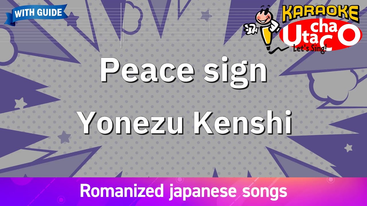 Peace sign – Yonezu Kenshi (Romaji Karaoke with guide) Peace sign – Yonezu Kenshi (Romaji Karaoke with guide)