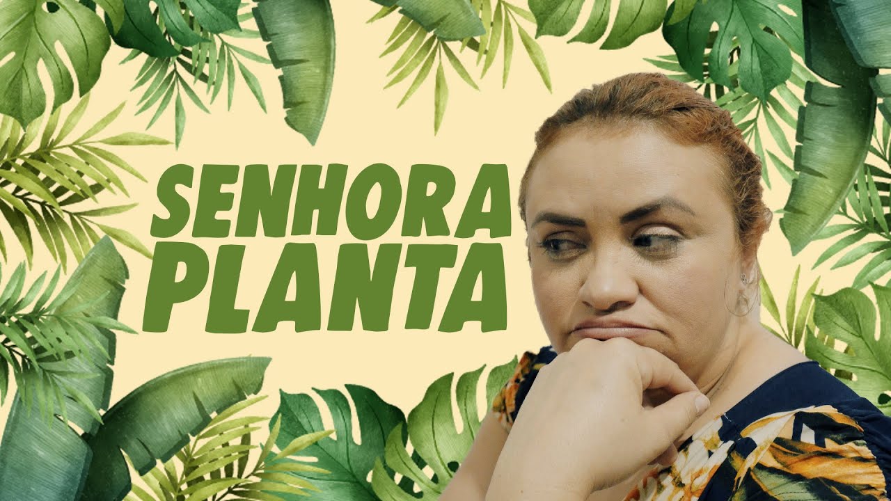 SENHORA PLANTA!