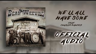 Beau Weevils Feat. Charlie Daniels - We&#39;ll All Have Some - Songs in the Key of E (Official Audio)