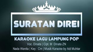 Suratan Direi | Karaoke Lirik | Nada Wanita | Lagu Lampung Pop | Voc. Dinata Cipt. M Dinata ZN