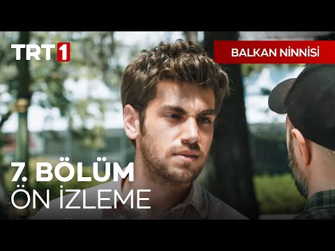 Balkan Ninnisi 7. Bölüm Ön İzleme