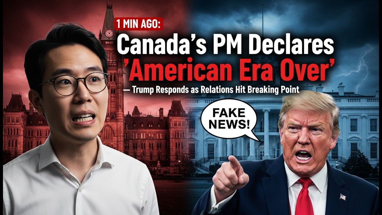 1 MIN AGO: Canada's PM Declares 'American Era Over' — Trump Responds as Relations Hit Breaking Point
