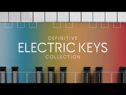 Introducing Definitive Electric Keys Collection | Native Instruments