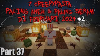 7 Creepypasta PALING ANEH & PALING SERAM Yang Aku temukan di Februari 2024 Pt.2!! | 7 Creepypasta#37