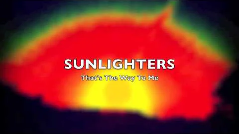 Sunlighters - That's The Way To Me