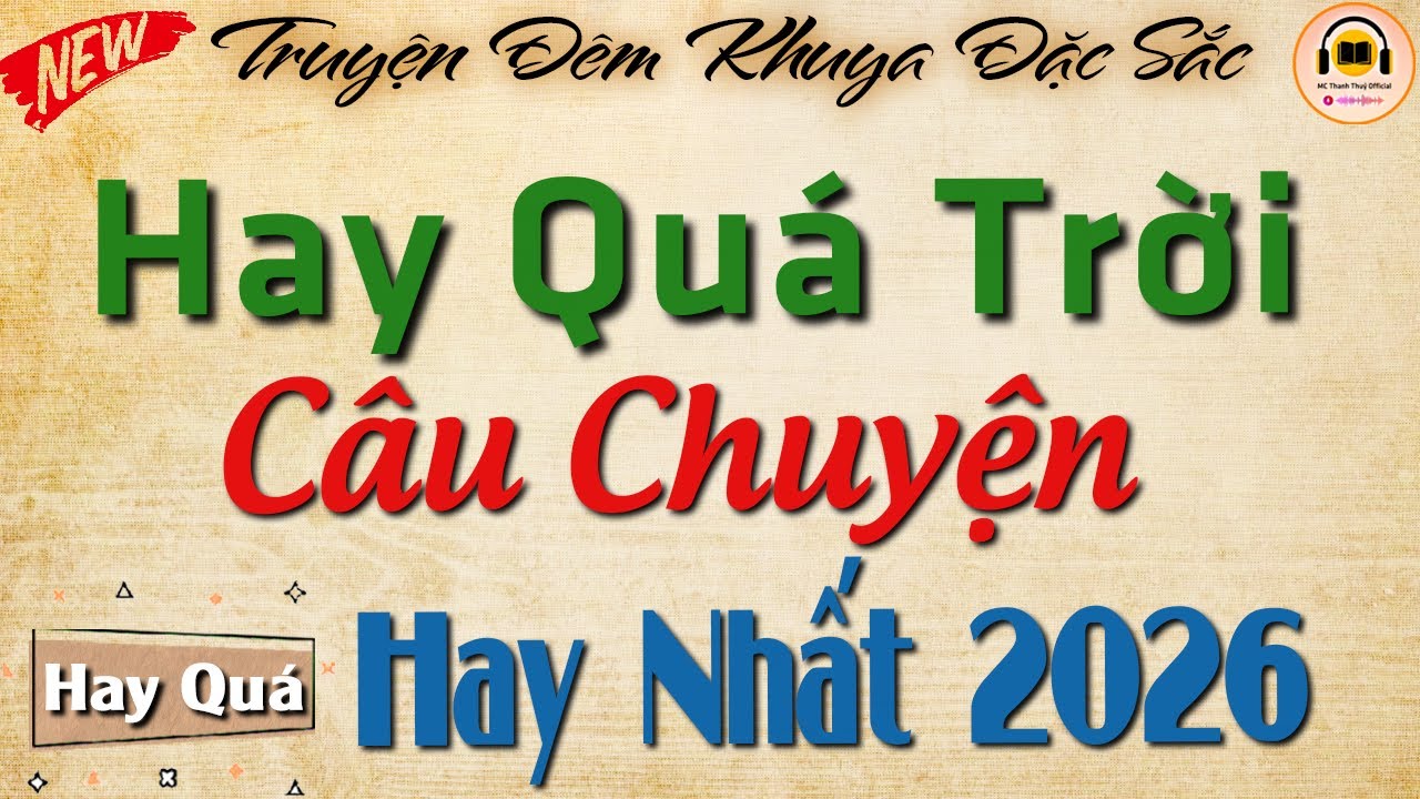 Hay Quá Trời - Câu chuyện hay nhất 2026 | Nghe đọc truyện đêm khuya ngủ rất ngon