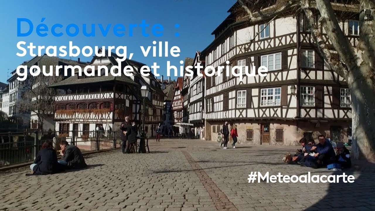 Découverte : Strasbourg, ville gourmande et historique