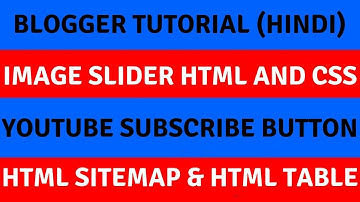 Blogger Tutorial🔥Image Slider HTML and CSS🔥Youtube subscribe button🔥HTML sitemap🔥HTML table