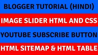 Blogger Tutorial🔥Image Slider HTML and CSS🔥Youtube subscribe button🔥HTML sitemap🔥HTML table