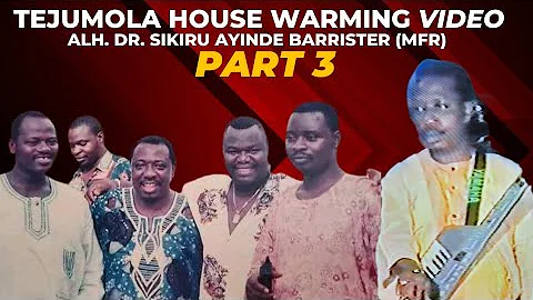 TEJUMOLA HOUSE WARMING FULL VIDEO PART 3 || ALH. DR. SIKIRU AYINDE BARRISTER (MFR)