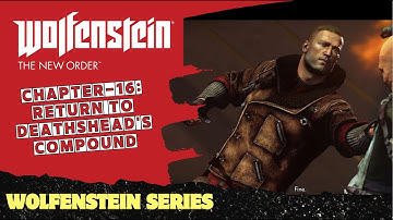 Wolfenstein: The New Order Walkthrough Chapter 16 | Return to Deathshead