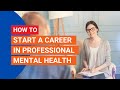 How to Start a Career in Mental Health - Recorded Webinar