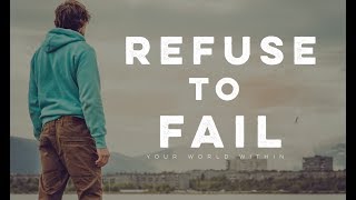 Refuse to Fail  Motivational Video