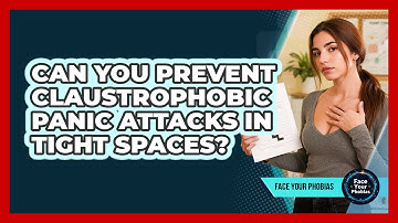 Can You Prevent Claustrophobic Panic Attacks In Tight Spaces? - Face Your Phobias