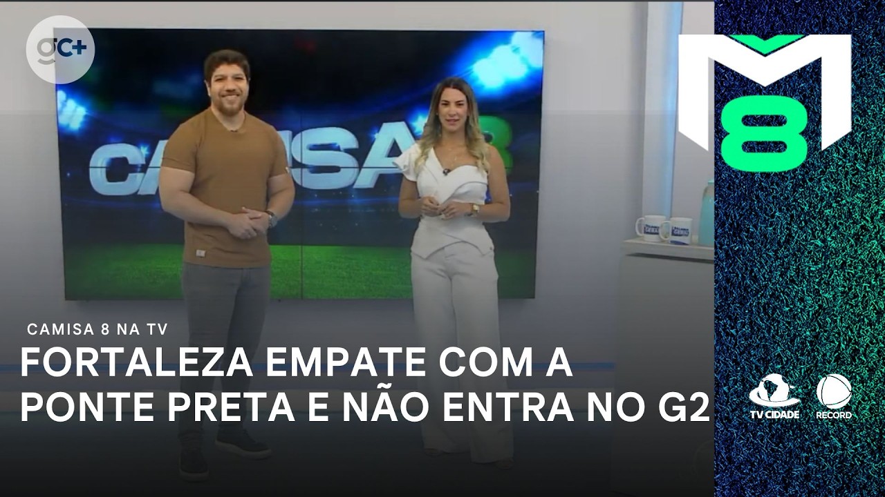 Em jogo de 4 gols, Fortaleza empate com a Ponte Preta e perde chance de entrar no G2 | Camisa 8