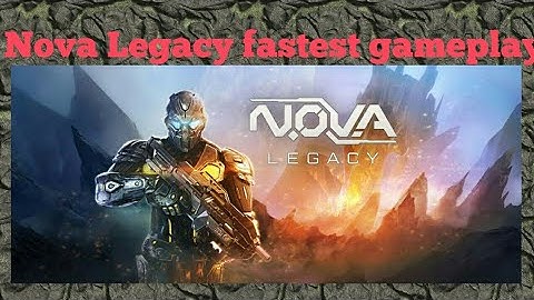 Fastest gameplay of nova legacy