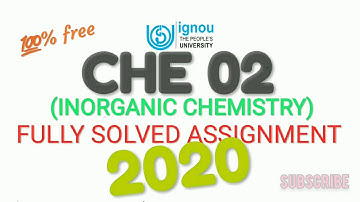CHE 02 || INORGANIC CHEMISTRY || FULLY SOLVED ASSIGNMENT 2020