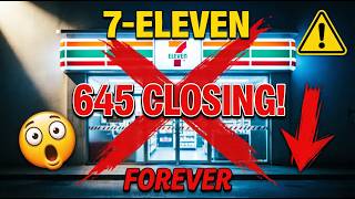 Is 7-Eleven Disappearing? The Truth Behind 645 Store Closures