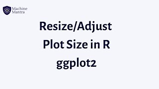 How To Adjust Size of Plot in R ggplot | Load Dataset in R and Visualize