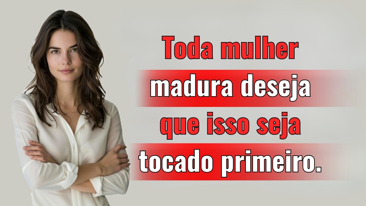 Toda mulher madura quer isso como primeiro passo — mas os homens não sabem disso