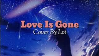 Love Is Gone - Cover By Loi (Lirik & Terjemah)🎶