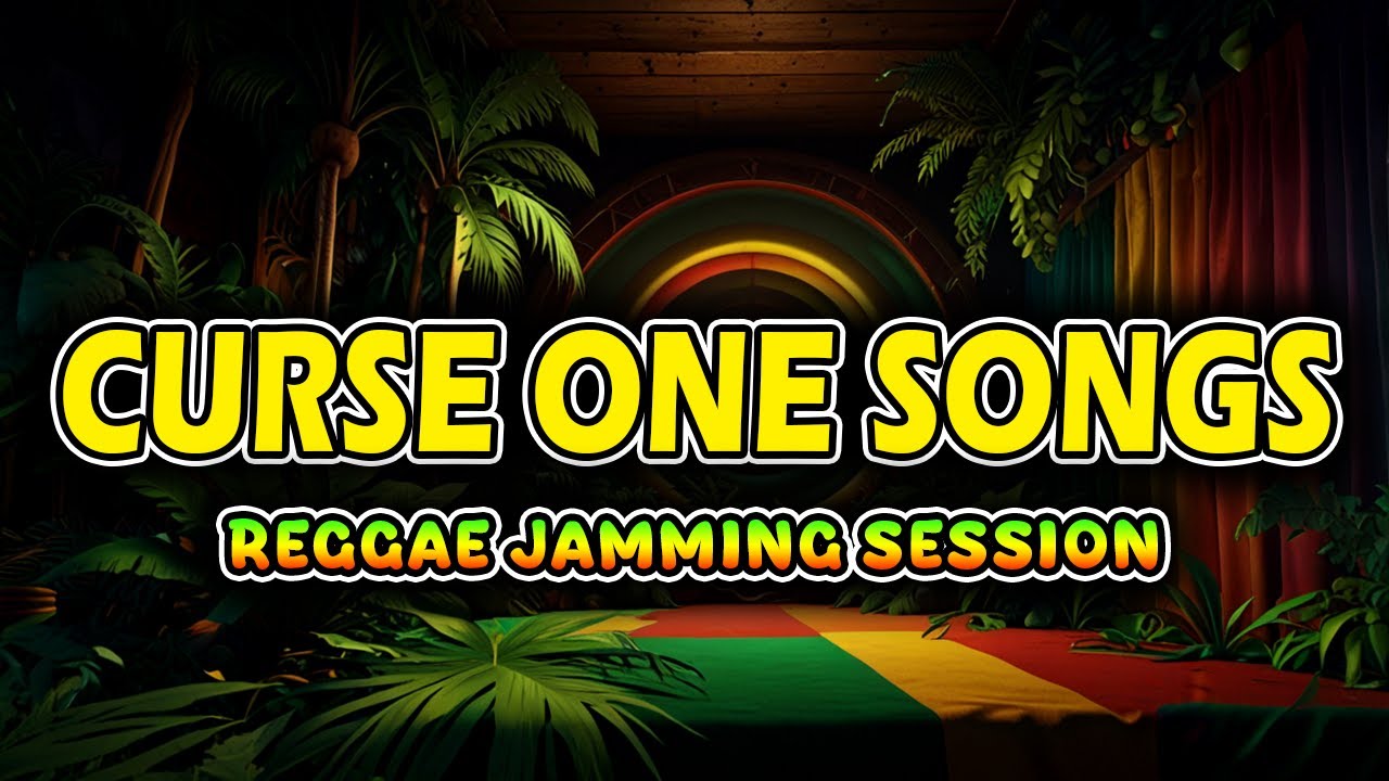 🎶 Curse One Songs Playlist - REGGAE JAMMING SESSION - Reggae 257