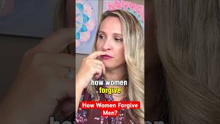 How Women Forgive Men? What Men Don’t Know About Women? What Women Need?