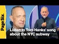 Tom Hanks loves the NYC subway so much he made a song about it: Listen