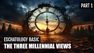 ESCHATOLOGY BASIC PART 1 - THE THREE MILLENNIAL VIEWS (TAGALOG)