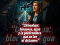 😱“Chihuahua: bloqueos, agua y la gobernadora que no lee el dictamen”‼️