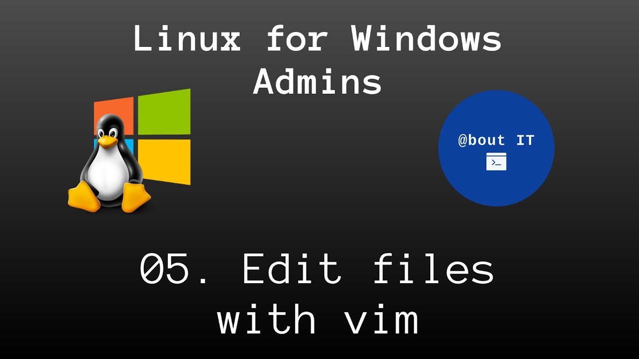 05. Edit text files with vim - Linux for Windows Admins - YouTube