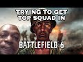 Can We Get Top Squad in Battlefield 6???