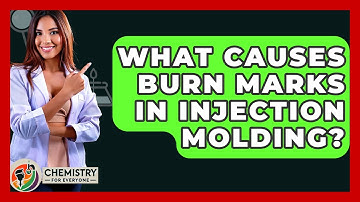 What Causes Burn Marks In Injection Molding? - Chemistry For Everyone