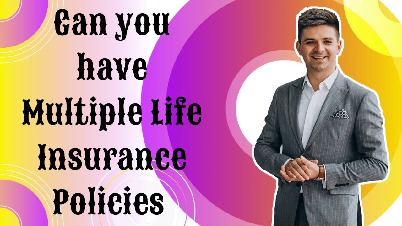 Can You Have Multiple Life Insurance Policy Future Highlights Youtube