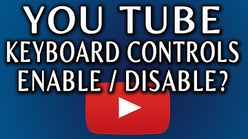 You Tube Keyboard Controls: How to Enable/Disable (In Embedded Video)