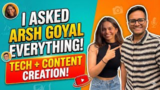 Asking @ArshGoyal  about Tech, Content creation and everything around | Tech, AI, content