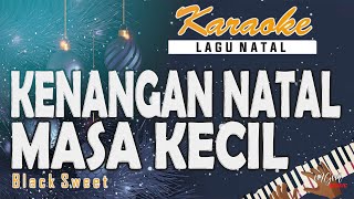 Karaoke KENANGAN NATAL MASA KECIL - Black Sweet // Music By Lanno Mbauth