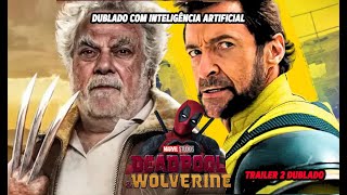 DEADPOOL & WOLVERINE | TRAILER 2 (DUBLADO I.A. ISAAC BARDAVID)