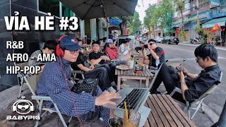 VỈA HÈ pt.3 l R&B • AFRO-AMA • HIP-POP l DJ BABYPIG