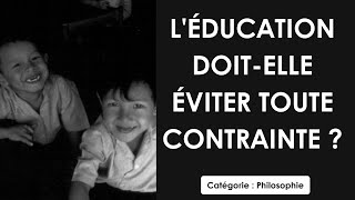 Philosophie: L'éducation doit-elle éviter toute contrainte ? (dissertation)
