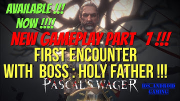 Pascal’s Wager : Walktrhough Part 7 !!! First Encounter With The Boss : Holy Father !!!!