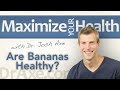 Are bananas healthy  should you be eating bananas