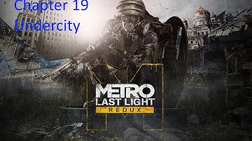 Metro Last Light Redux Playthrough - chapter  19 Undercity