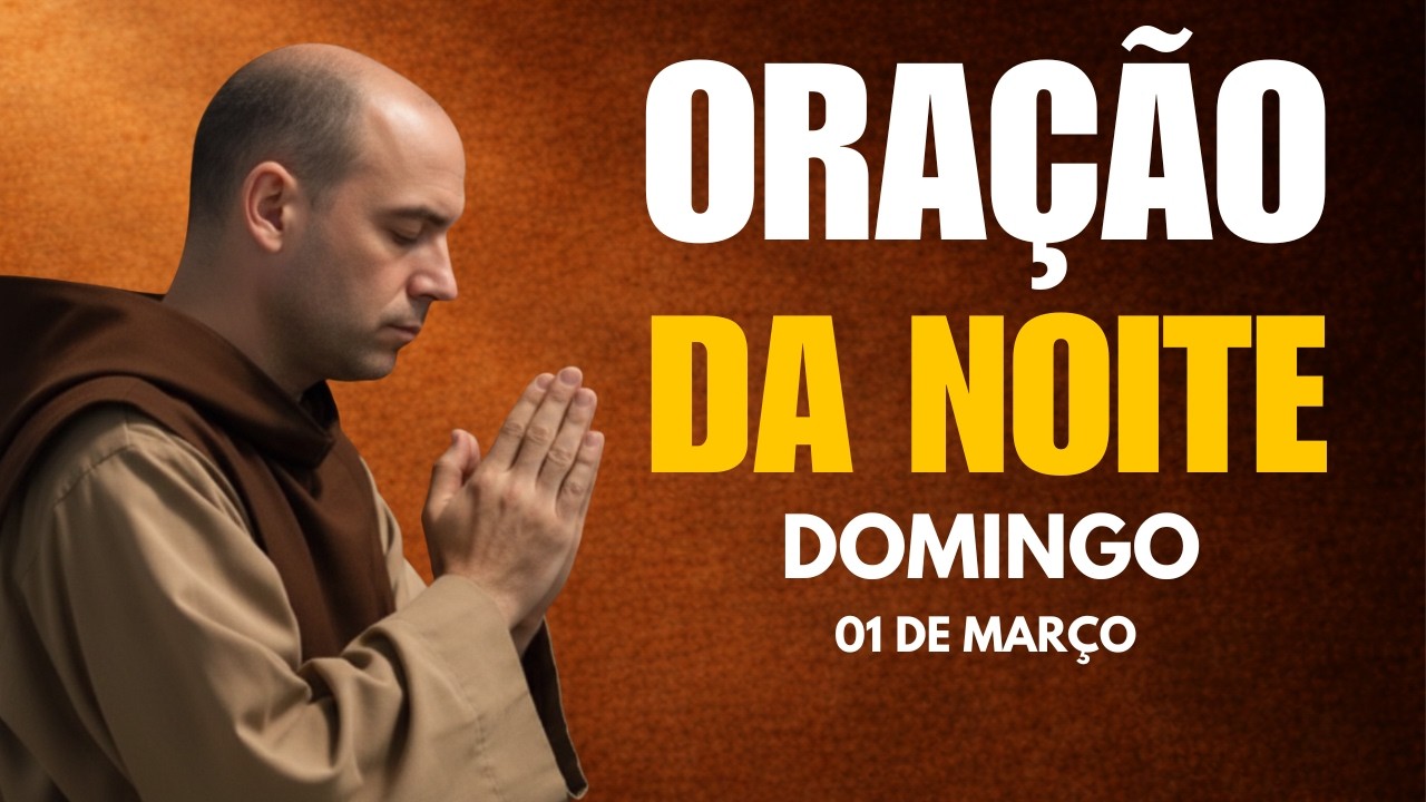 ORAÇÃO DA NOITE (DOMINGO 01/03) – NÃO PERCA ESTA ORAÇÃO! Entregue Seu Peso a Deus – TERÇO